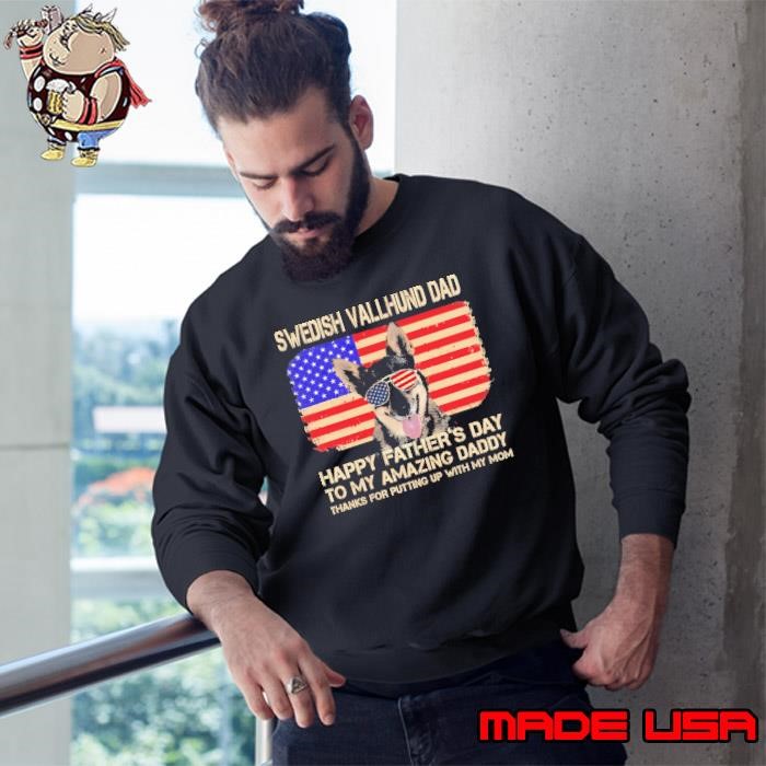 Swedish Vallhund Dad HapFathers Day To My Amazing Daddy Usa Flag Sweatshirt