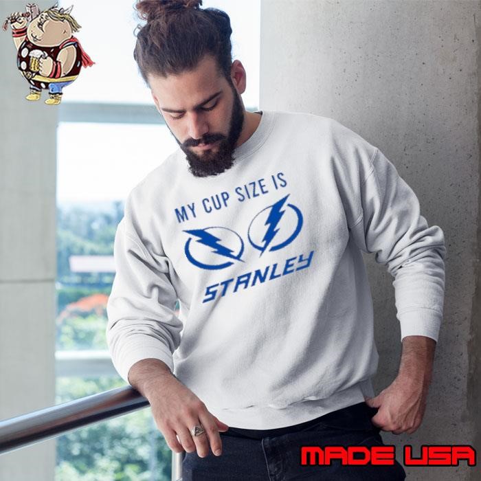 Tampa Bay Lightning my cup size is stanley Sweatshirt