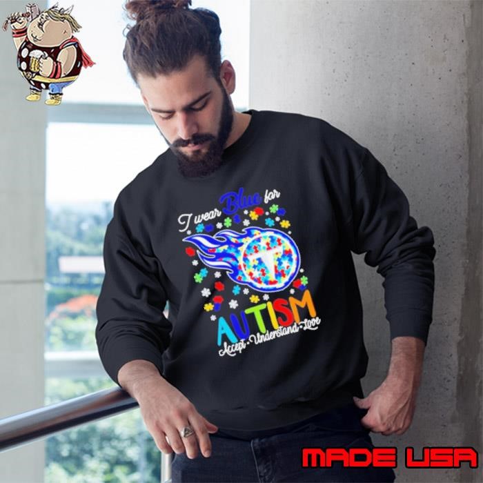 Tennessee Titans I wear blue for Autism accept understand love Sweatshirt