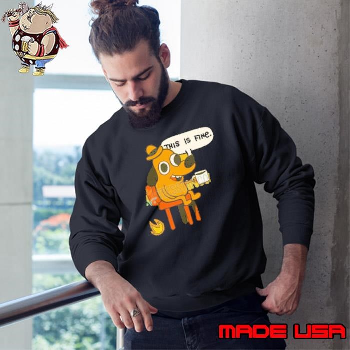 This Is Fine Dog Meme Sweatshirt