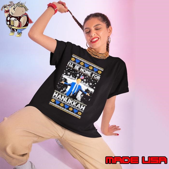Trump I'll Be Home For Hanukkah Ugly Christmas 2024 Ladies tee