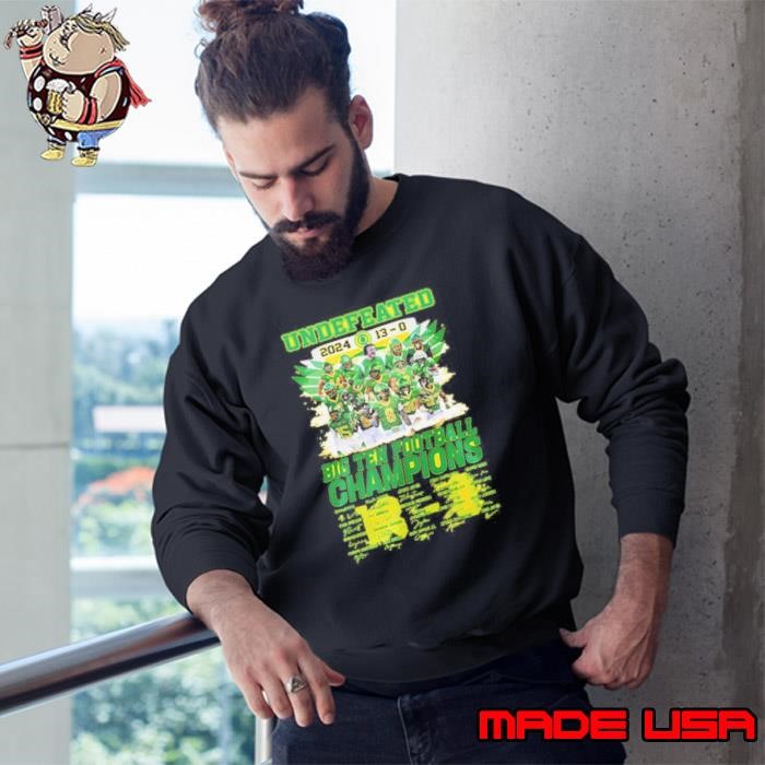 Undefeated 13-0 Oregon Ducks Teams 2024 Big Ten Football Champions Signatures Sweatshirt