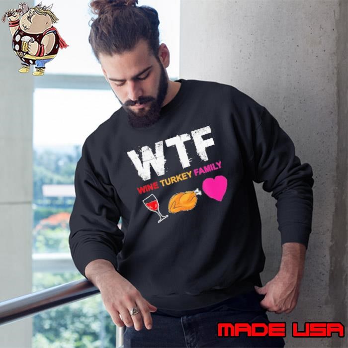 WTF Wine Turkey Family Sweatshirt
