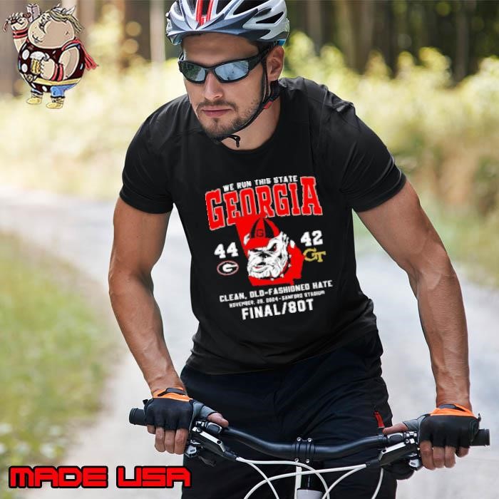 We Run This State Georgia 44 42 Georgia Tech Clean Old Fashioned Hate Unisex
