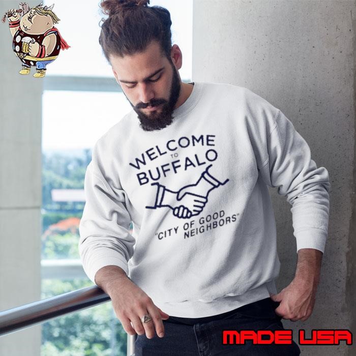 Welcome to Buffalo city of good neighbors Sweatshirt