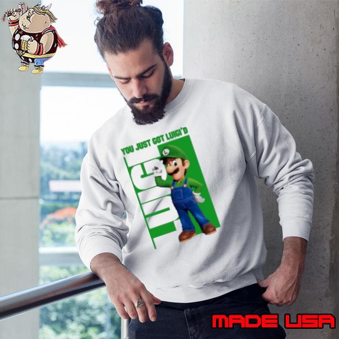 You just got Luici'd Super Mario Bros Sweatshirt
