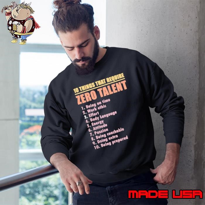 10 Things That Require Zero Talent Motivational Sweatshirt