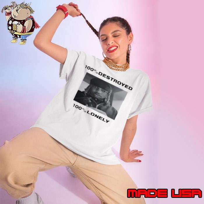 100% destroyed 100% lonely Ladies tee