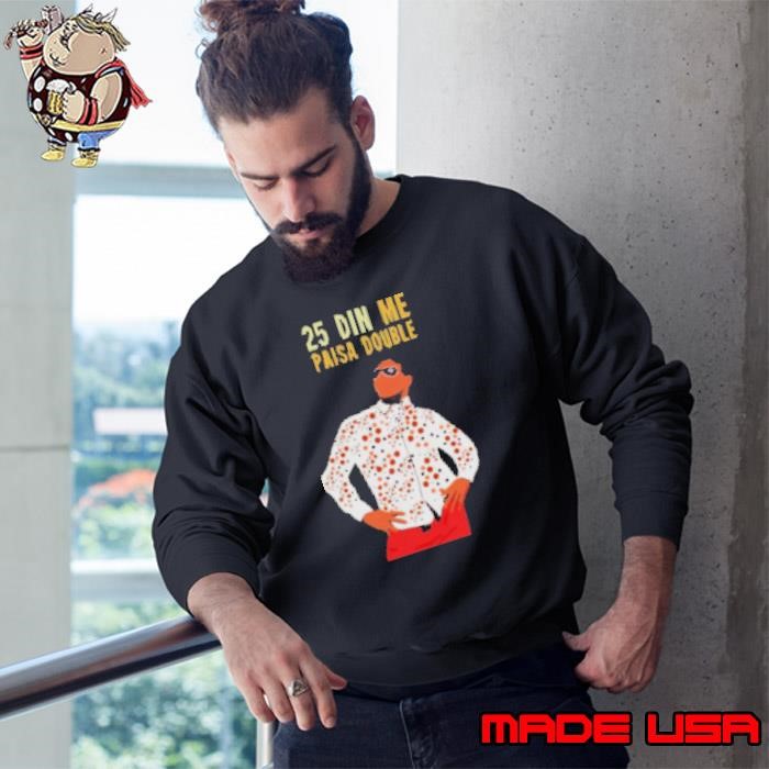 25 Din Me Paisa Double Sweatshirt