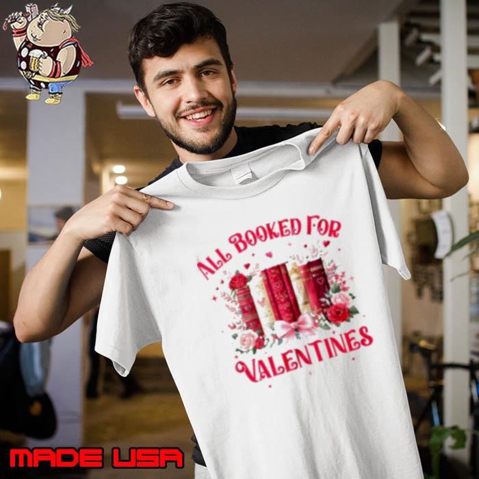 All Booked For Valentines Book Lover Floral Teacher Unisex