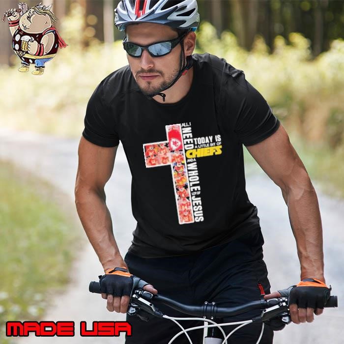 All I Need And A Whole Lot Of Jesus Today Is A Little Bit Of Kansas City Chiefs T Unisex