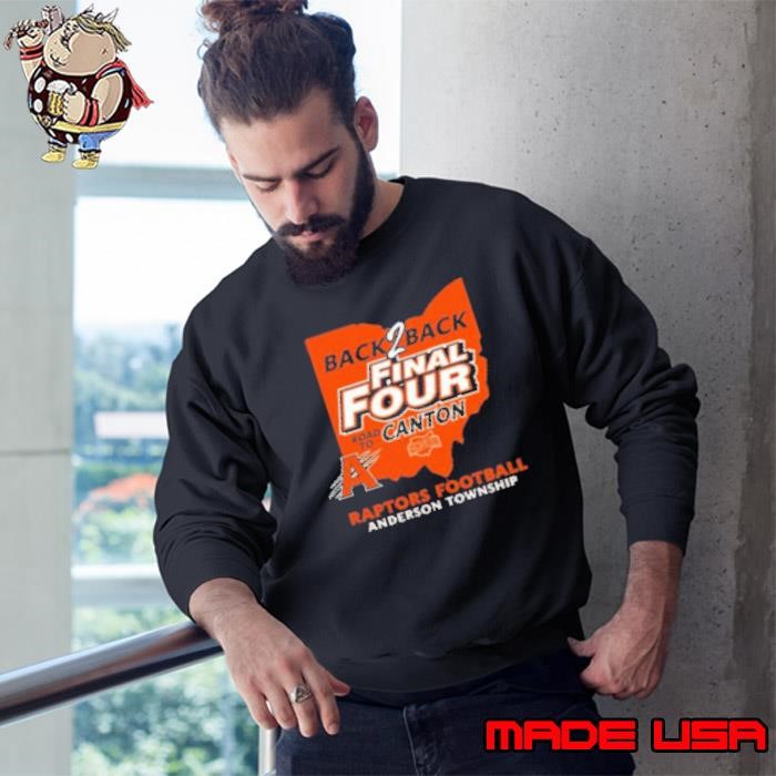 Anderson Raptors Football Township Back 2 Back Final Four Road To Canton Sweatshirt