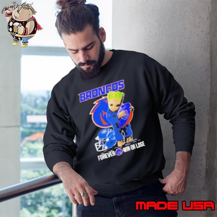 Baby Groot X Boise State Broncos Forever Win Or Lose Sweatshirt
