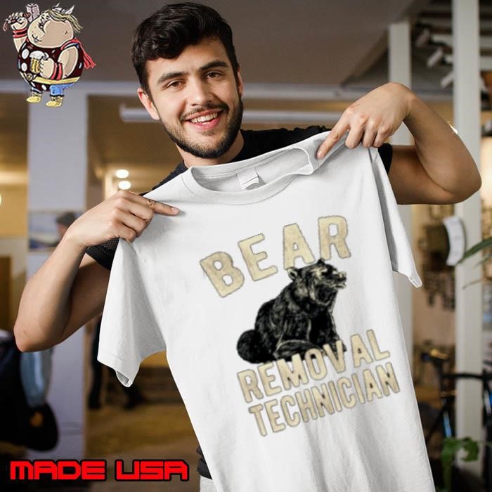 Bear Removal Technician Bear Hunting Lover Unisex