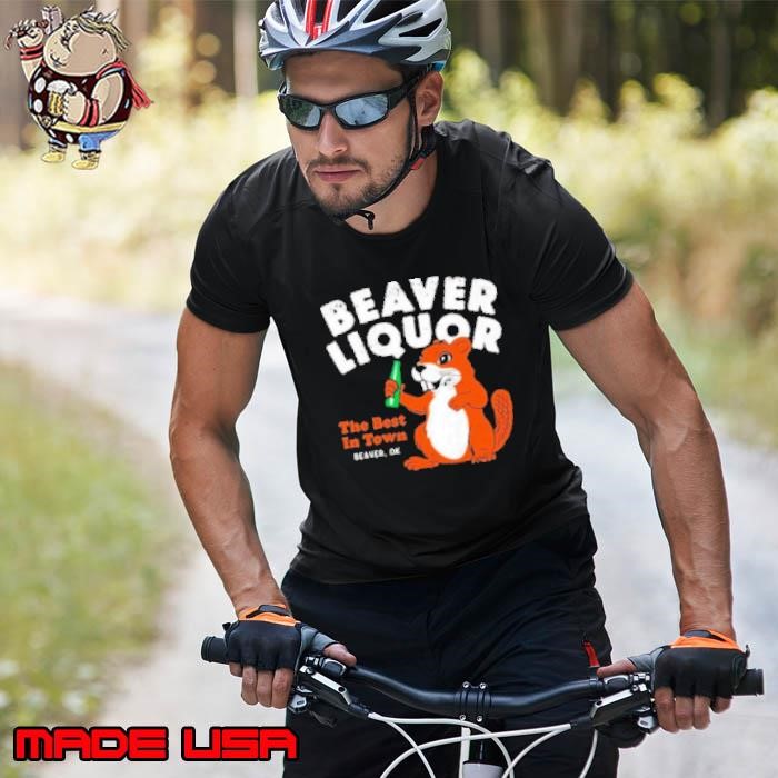 Beaver Liquor The Best In Town Unisex