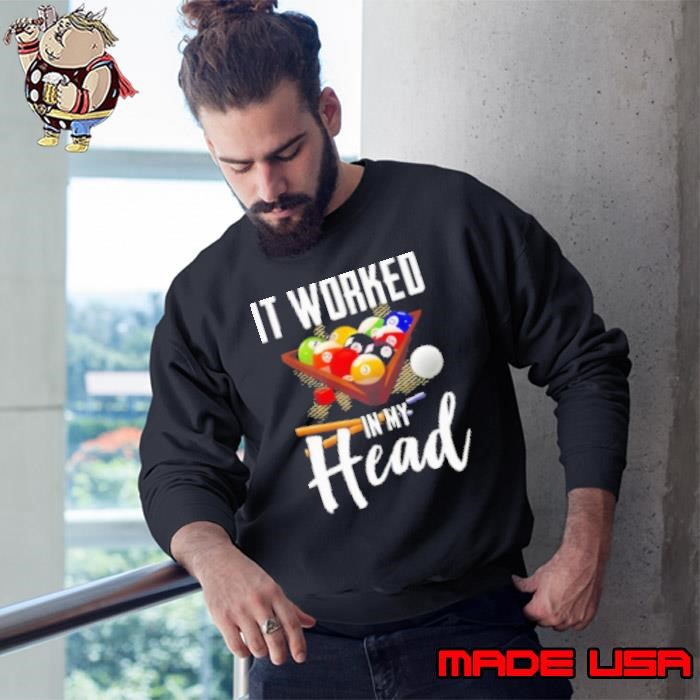 Billiard It Worked In My Head Sweatshirt