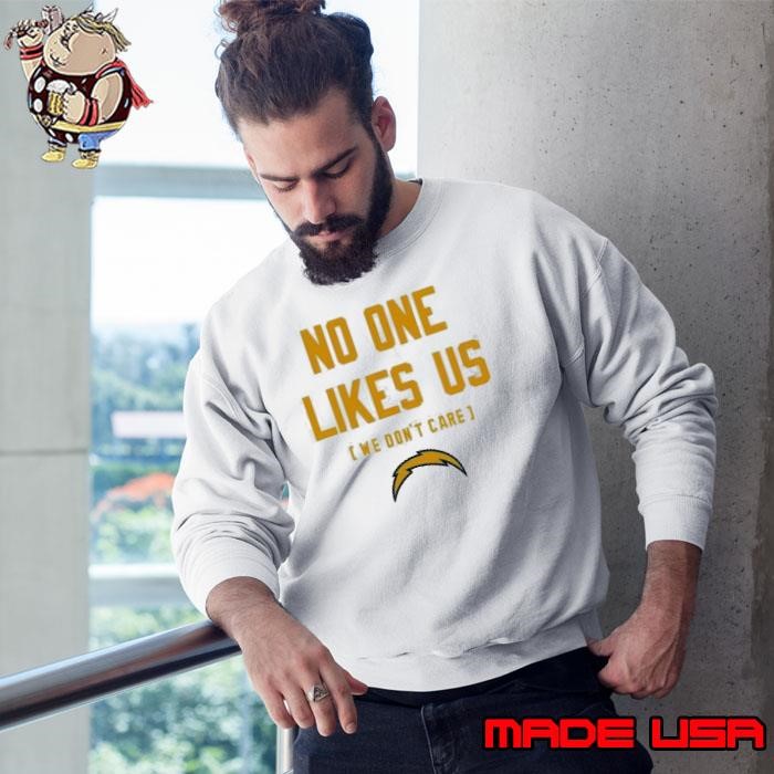 Chargers No One Likes Us We Dont Care Sweatshirt