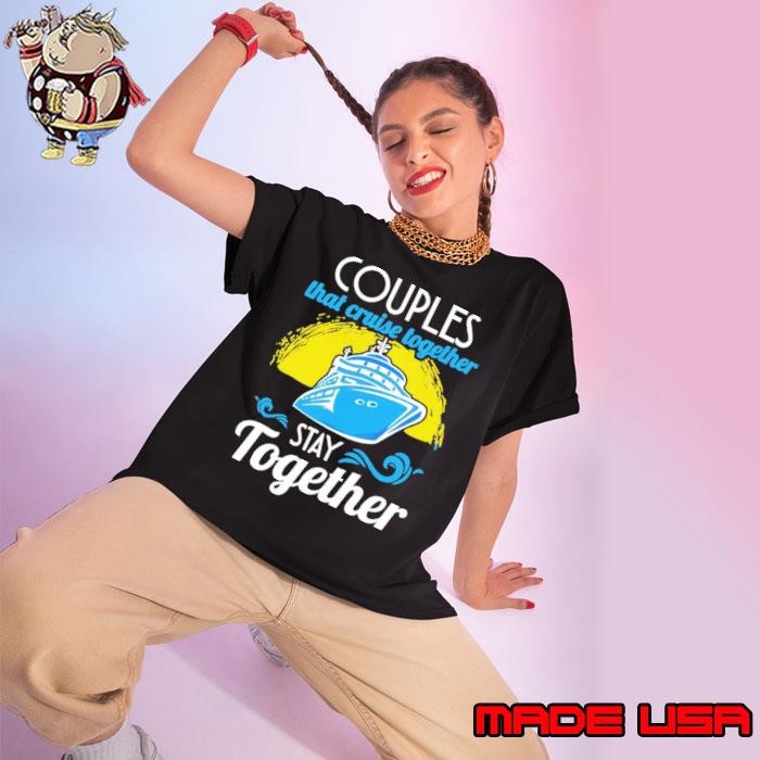 Couples That Cruise Together Stay Together Ship Boat Ladies tee