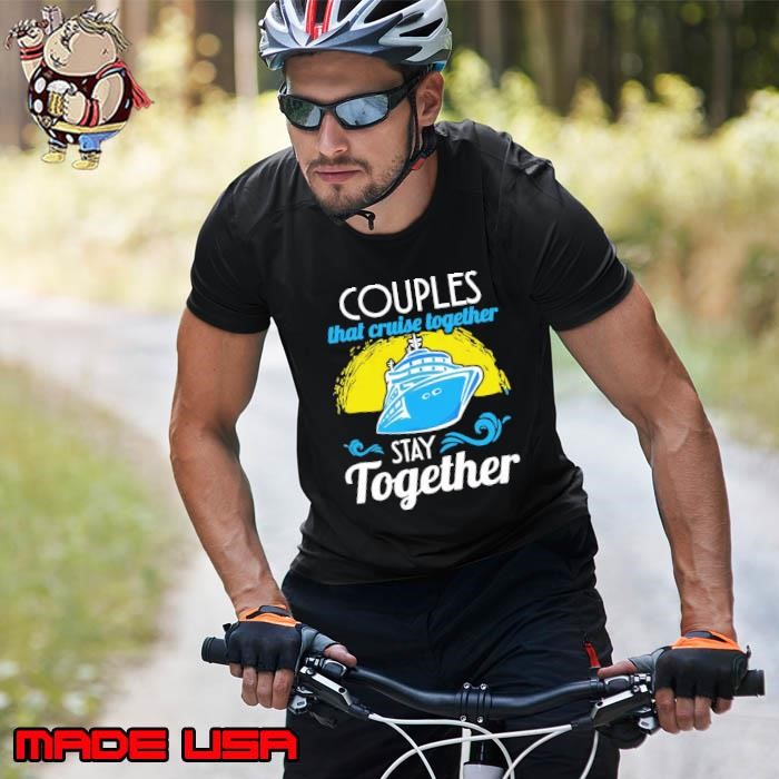 Couples That Cruise Together Stay Together Ship Boat Unisex