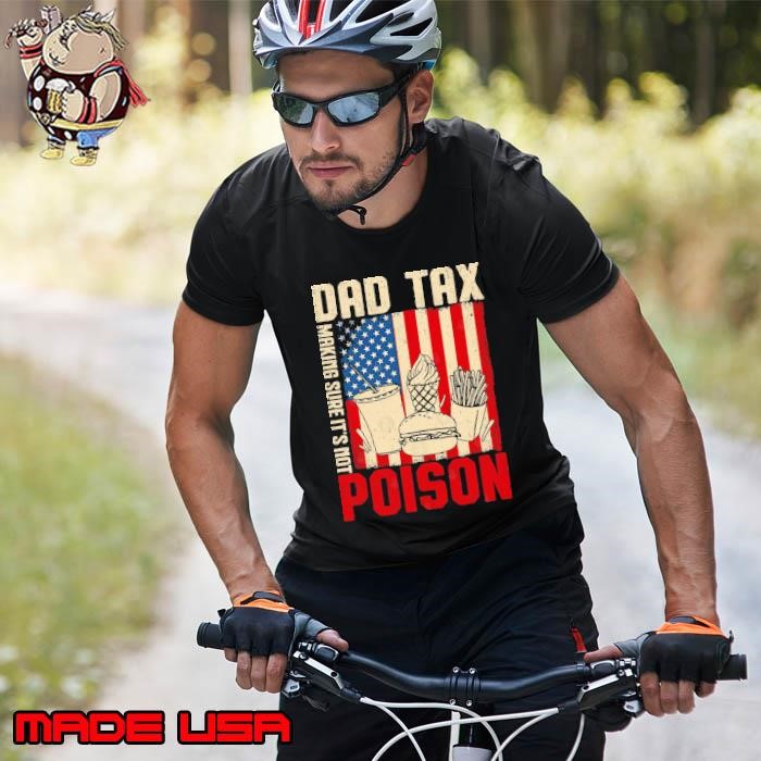 Dad Tax Making Sure It's Not Poison American Flag Unisex