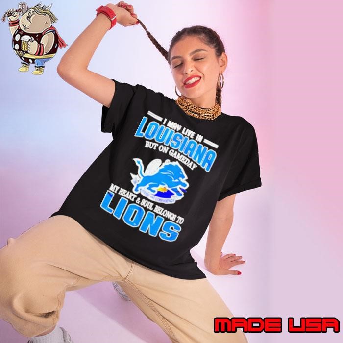 Detroit Lions I may live in Louisiana but on gameday my heart and soul belongs to Lions Ladies tee