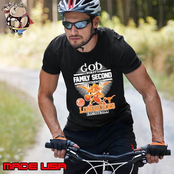 God First Family Second The NCAA Texas Longhorns Basketball Unisex