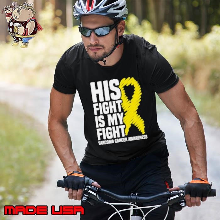 His Fight Is My Fight Bone Cancer Sarcoma Cancer Awareness Unisex