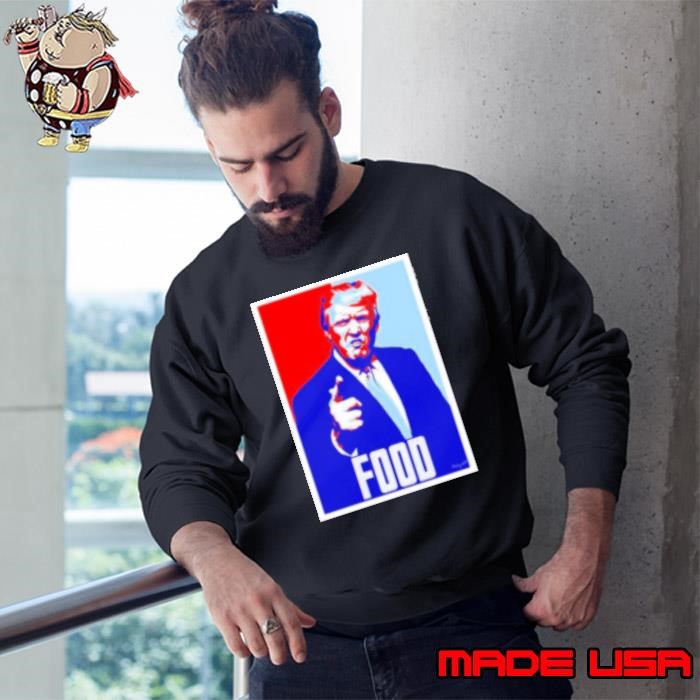 Hope Donald Trump food Sweatshirt