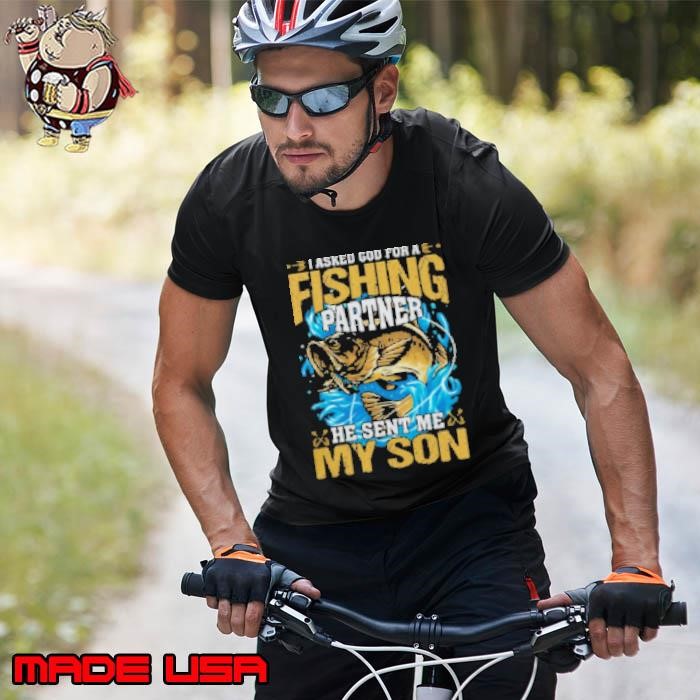 I Asked God For A Fishing Partner He Sent Me My Son Fishing Unisex