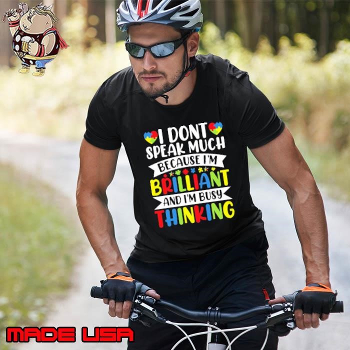I Dont Speak Much Because I'm Brilliant Autism Awareness Autistic Unisex
