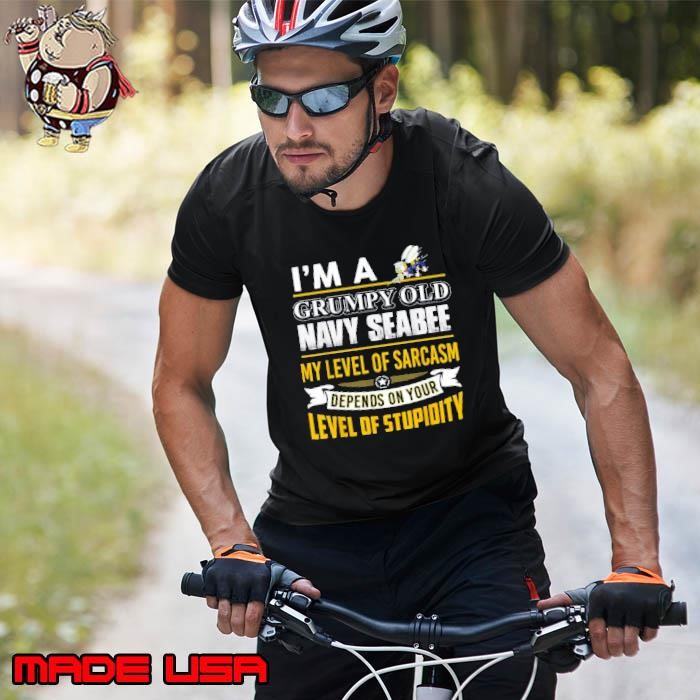 I'm A Grumpy Old Navy Seabee My Level Of Sarcasm Depends On Your Level Of Stupidity Unisex