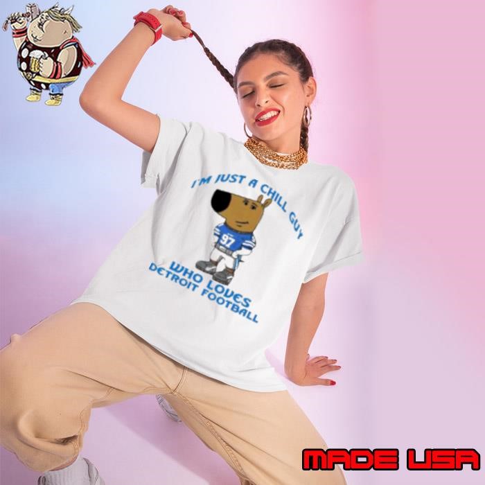 I'm Just A Chill Guy Who Loves Detroit Football Ladies tee
