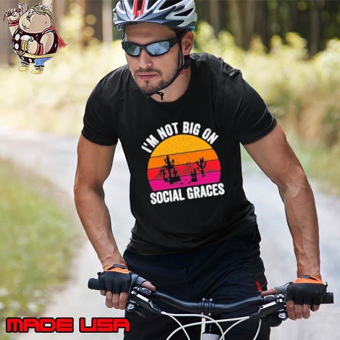 I'm Not Big On Social Graces Vintage Unisex