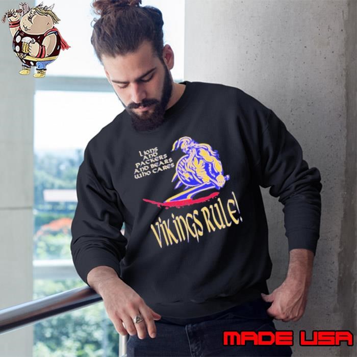 John Randle Lions And Packers And Bears Who Cares Vikings Rule Sweatshirt