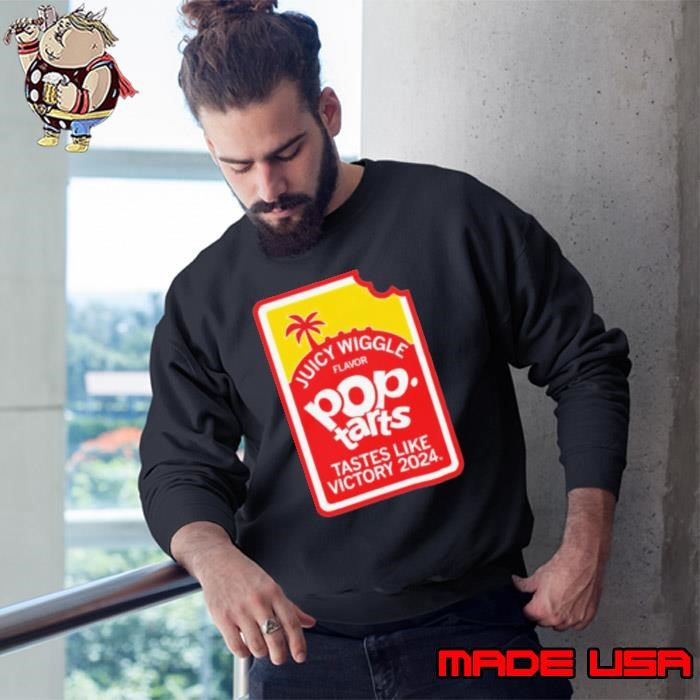 Juicy Wiggle Pop Tarts Tastes Like Victory 2024 Sweatshirt