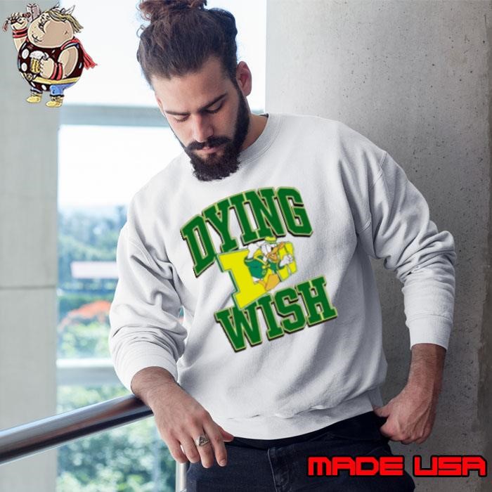 Limited Dying Wish Duck Oregon Sweatshirt