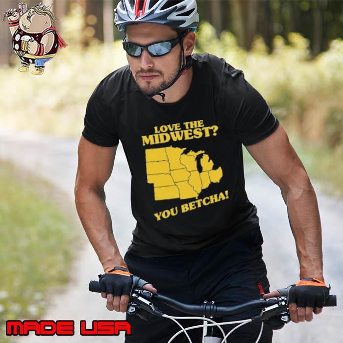 Love The Midwest You Betcha Unisex
