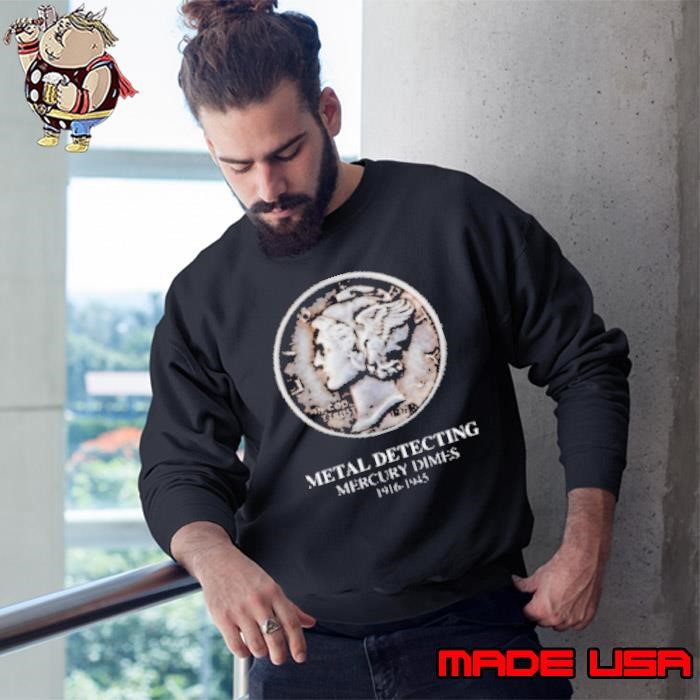 Metal Detecting Mercury Dimes Treasure Hunting Sweatshirt