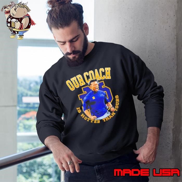 Notre Dame Football Our Coach is hotter than yours Sweatshirt