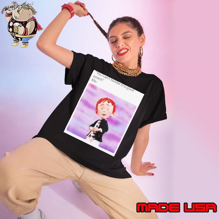 Peach meme you can’t handle this giant Ladies tee