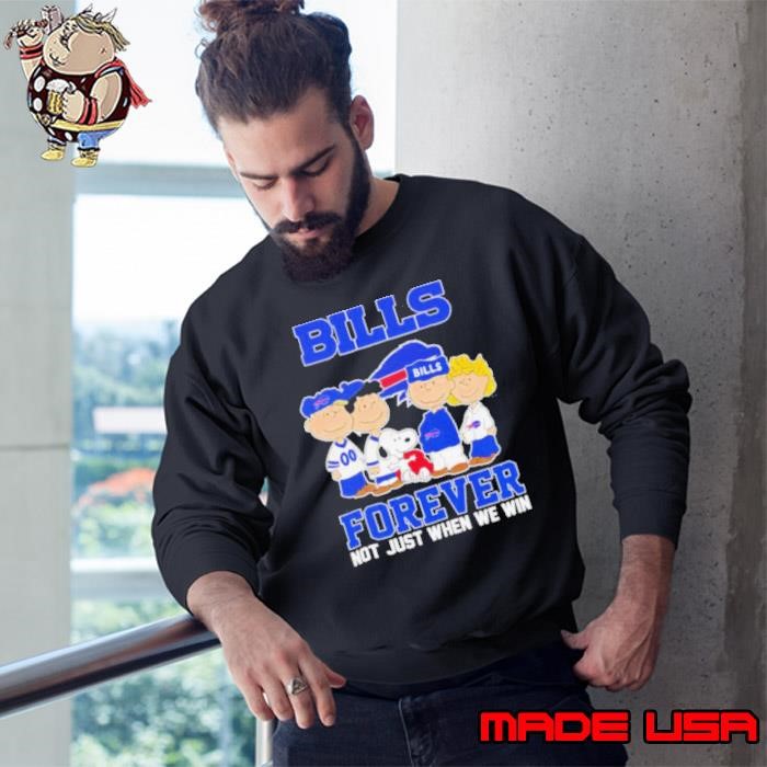 Peanuts characters Buffalo Bills forever not just when we win Sweatshirt