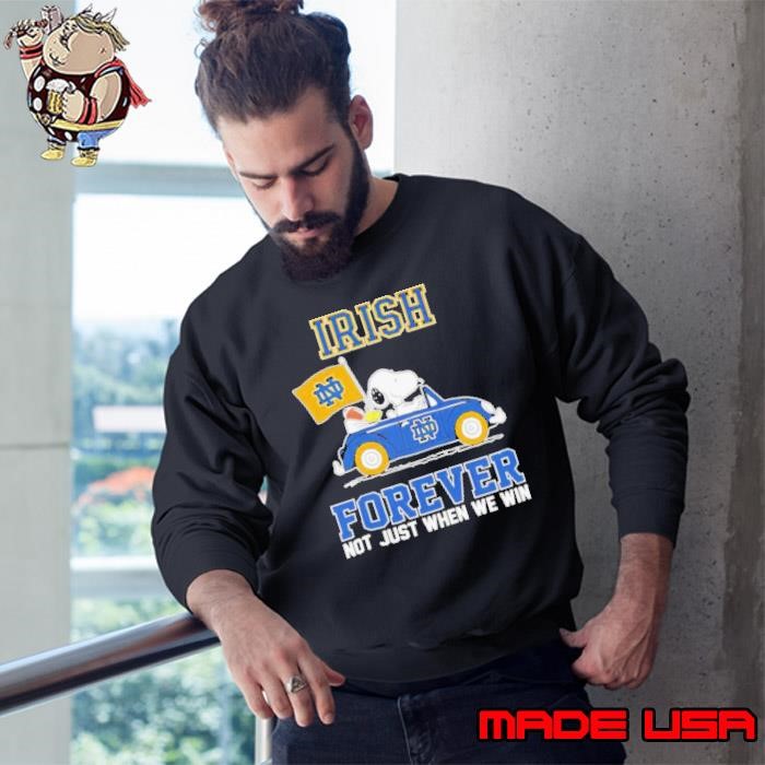 Snoopy and Woodstock Driver Notre Dame Fighting Irish forever not just when we win Sweatshirt