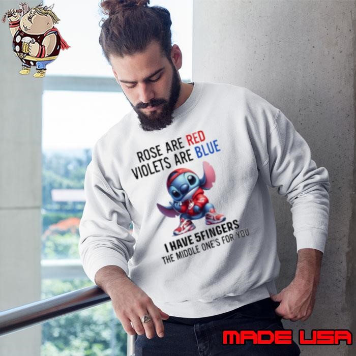 Stitch Rose Are Red Violets Are Blue I Have 5 Fingers The Middle One's For You Sweatshirt
