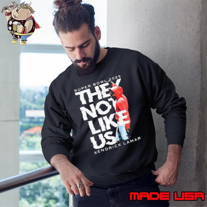 Super Bowl They Not Like Us Kendrick Lamar Halftime Show Sweatshirt