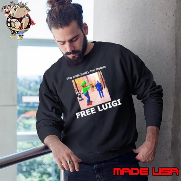 The Ends Justify The Memes Free Luigi Mario Sweatshirt