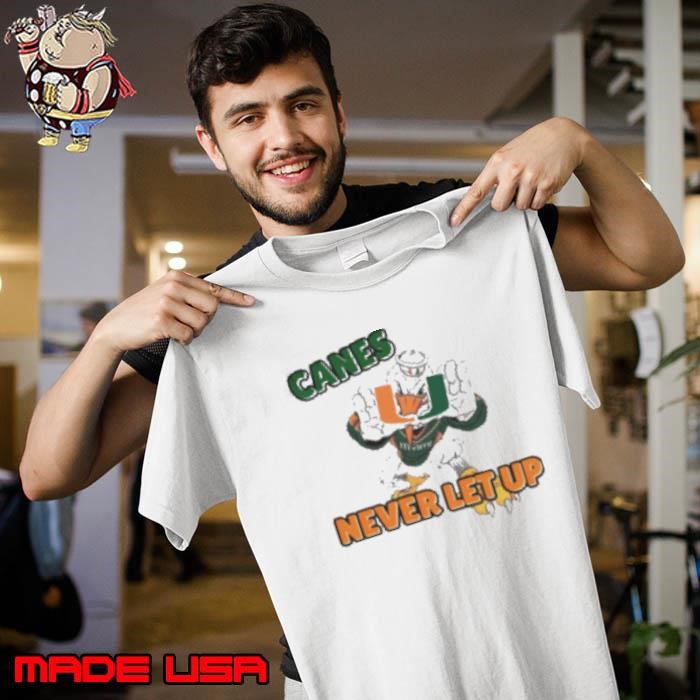The U never let up Miami Hurricanes Unisex