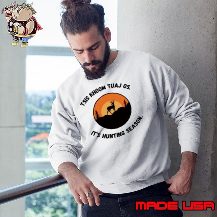 Tsis Khoom Tuaj Os It's Hunting Season Sweatshirt