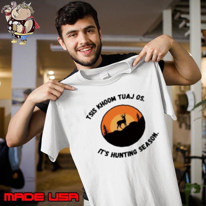 Tsis Khoom Tuaj Os It's Hunting Season Unisex