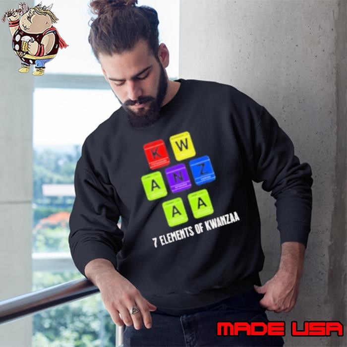 7 Elements Of Kwanzaa Seven Principles Of Kwanzaa Periodic Table Tee Sweatshirt