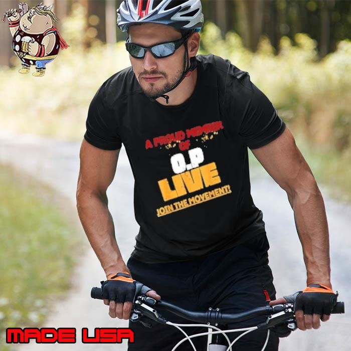 A Pround Member Of O.P Live Proud Join The Movement Unisex